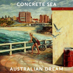 Concrete Sea - Australian Dream
