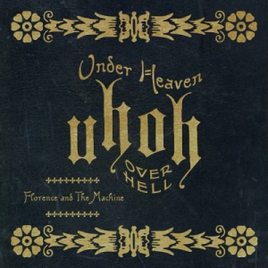 Florence and The Machine - Under Heaven Over Hell