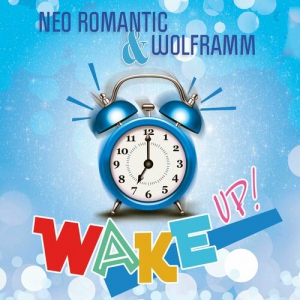Neo Romantic & Wolframm - Wake Up!