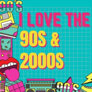 VA - I love the 90s and 2000s