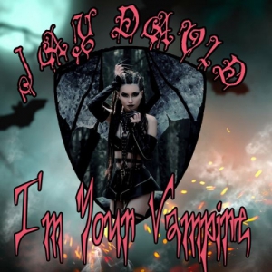 Jay David - I'm Your Vampire