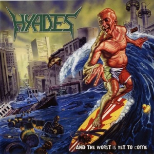 Hyades - And the Worst is Yet to Come