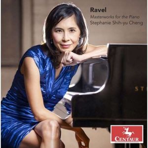 Stephanie Shih-yu Cheng - Ravel: Masterworks for the Piano