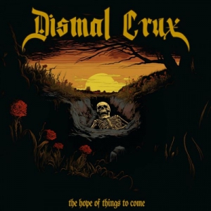 Dismal Crux - The Hope of Things to Come