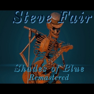 Steve Fair - Shades of Blue (Remastered)