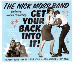 The Nick Moss Band - Get Your Back Into It!
