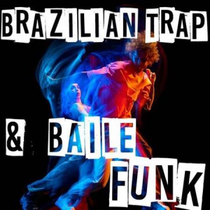 VA - Brazilian Trap & Baile Funk