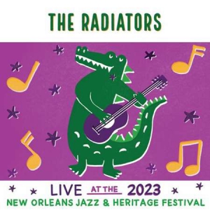 The Radiators - Live At The 2023 New Orleans Jazz & Heritage Festiva
