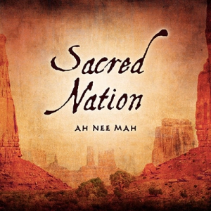 Ah Nee Mah - Sacred Nation