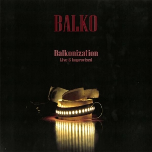 Balko - Balkonization Live & Improvised
