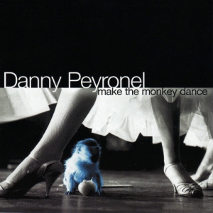 Danny Peyronel - Make The Monkey Dance 