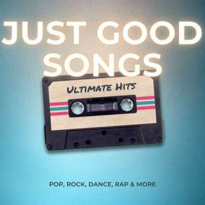 VA - Just Good Songs - Ultimate Hits - Pop, Rock, Dance, Rap & More