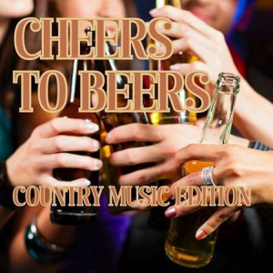 VA - Cheers to Beers Country Music Edition