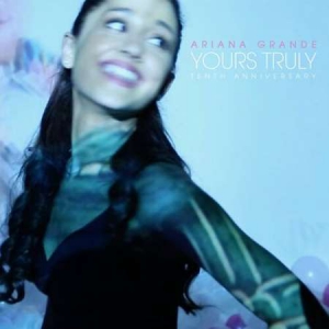 Ariana Grande - Yours Truly [Tenth Anniversary Edition]
