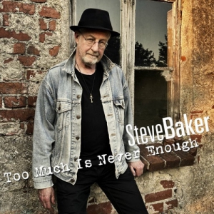 Steve Baker - Too Much Is Never Enough