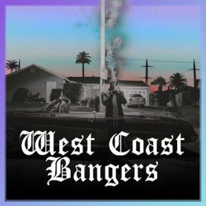 VA - West Coast Bangers: Gangsta Rap & G-funk West Side Classics