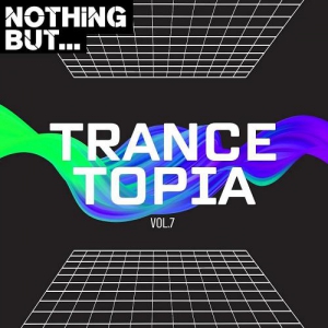 VA - Nothing But... Trancetopia, Vol. 07