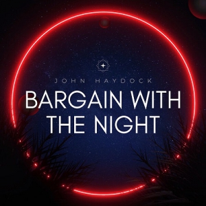 John Haydock - Bargain with the Night