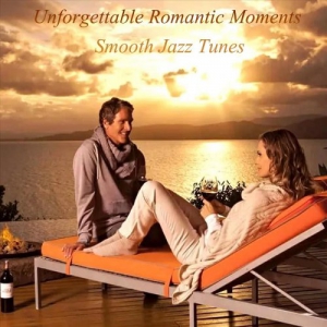 VA - Unforgettable Romantic Moments. Smooth Jazz Tunes