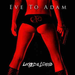 Eve To Adam - Locked and Loaded