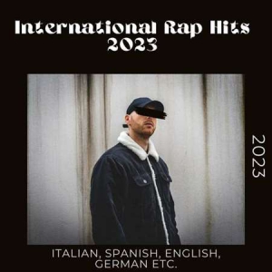 VA - International Rap Hits 2023 - Italian, Spanish, English, German etc. -