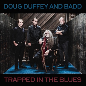 Doug Duffey and Badd - Trapped in the Blues