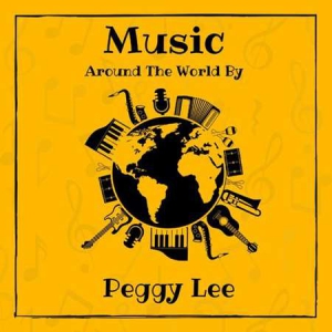 Peggy Lee - Music around the World by Peggy Lee