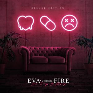 Eva Under Fire - Love, Drugs & Misery