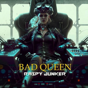Raspy Junker - Bad Queen