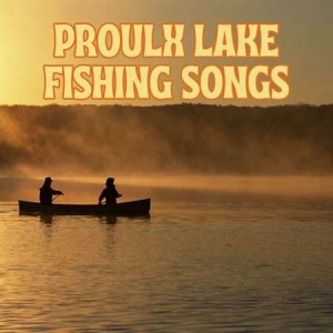 VA - Proulx Lake Fishing Songs