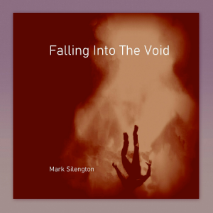 Mark Silengton - Falling Into the Void