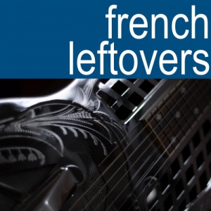 French Leftovers - French Leftovers