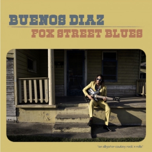 Buenos Diaz - Fox Street Blues