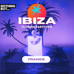 VA - Nothing But...Ibiza Closing Party
