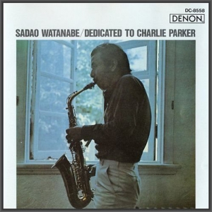  Sadao Watanabe - Dedicated To Charlie Parker