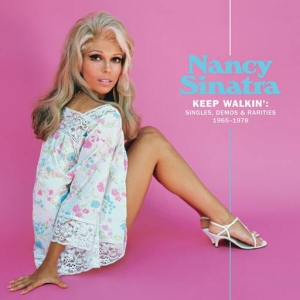 Nancy Sinatra - Keep Walkin': Singles, Demos and Rarities 1965-1978