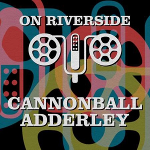 Cannonball Adderley - On Riverside: Cannonball Adderley