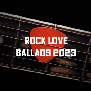 VA - Rock Love Ballads 2023