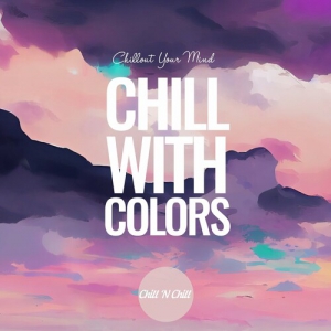 VA - Chill with Colors: Chillout Your Mind
