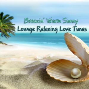 VA - Breezin' Warm Sunny Lounge Relaxing Love Tunes