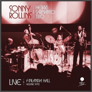 Sonny Rollins & Heikki Sarmanto Trio - Live at Finlandia Hall Helsinki