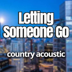 VA - Letting Someone Go Country Acoustic