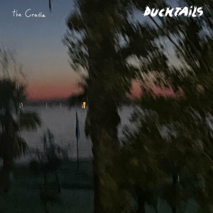 Ducktails - The Cradle