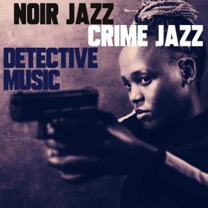 VA - Noir Jazz, Crime Jazz, Detective Music