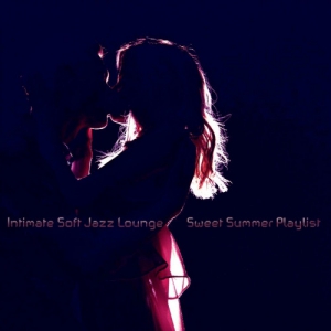 VA - Intimate Soft Jazz Lounge Sweet Summer Playlist