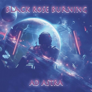 Black Rose Burning - Ad Astra