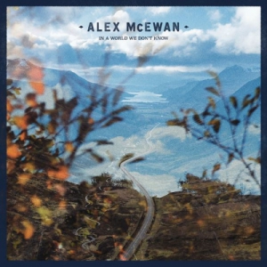 Alex McEwan - In A World We Dont Know