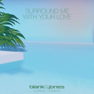 Blank & Jones feat. Coralie Clement - Surround Me with Your Love