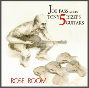 Joe Pass Meets Tony Rizzi's 5 Guitars - Rose Room 