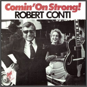  Robert Conti - Comin' On Strong!